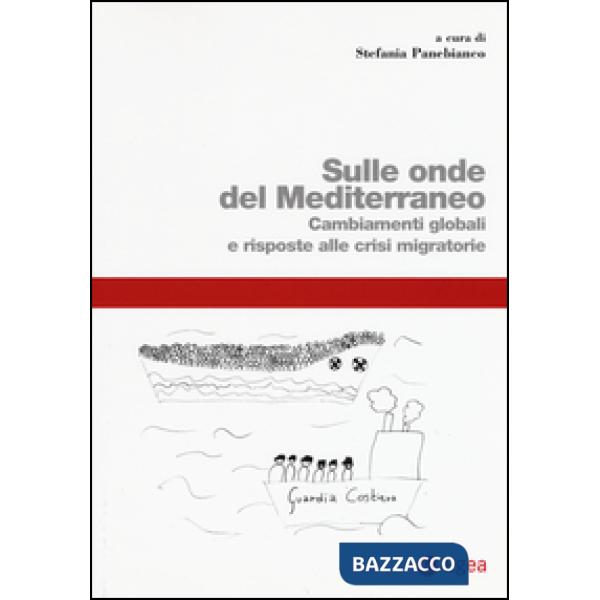 Sulle onde del Mediterraneo. Cambiamenti globali e risposte alle crisi migratorie