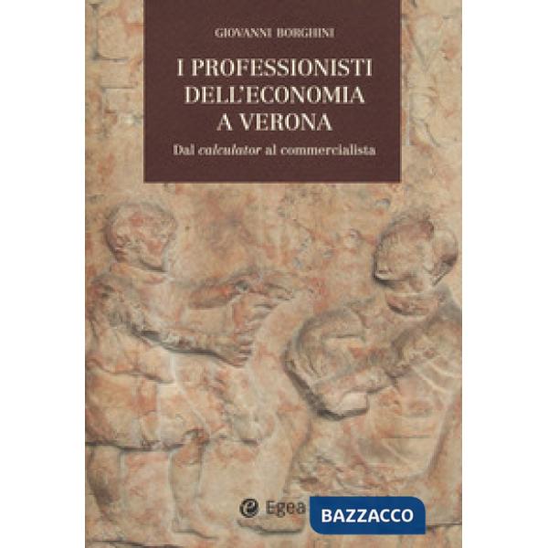 Professionisti dell'economia a Verona. Dal «calculator» al commercialista (I)