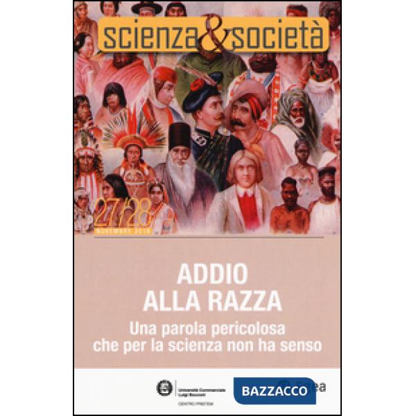 Scienza&Società. Vol. 27-28: Addio alla razza. Una parola pericola che per la scienza non ha senso
