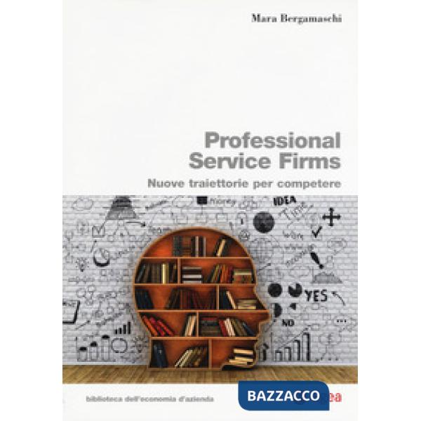 Professional service firms. Nuove traiettorie per competere