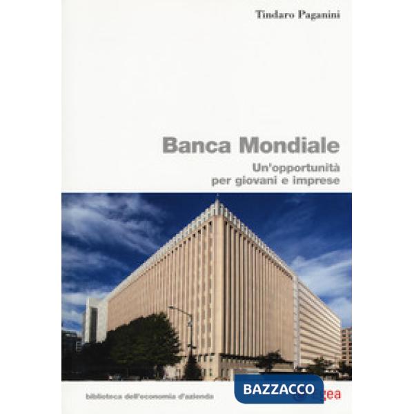 Banca Mondiale. Un'opportunità per giovani e imprese