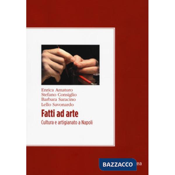 Fatti ad arte. Cultura e artigianato a Napoli