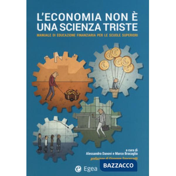 Economia non è un scienza triste. Manuale di educazione finanziaria per le scuole superiori (L')