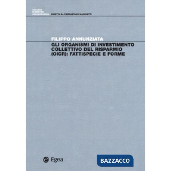 Organismi di investimento collettivo del risparmio (OICR). Fattispecie e forme (Gli)