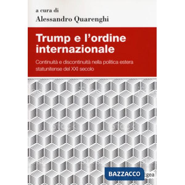 Trump e l'ordine internazionale. Continuità e discontinuità nella politica estera statunitense del XXI secolo