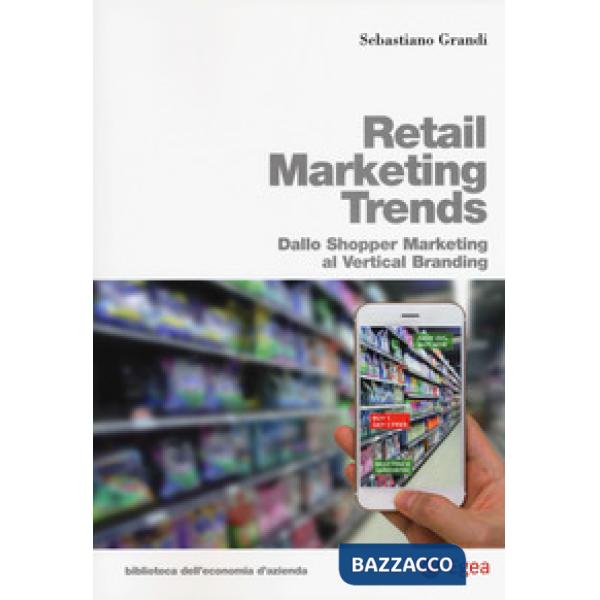 Retail marketing trends. Dallo shopper marketing al vertical branding