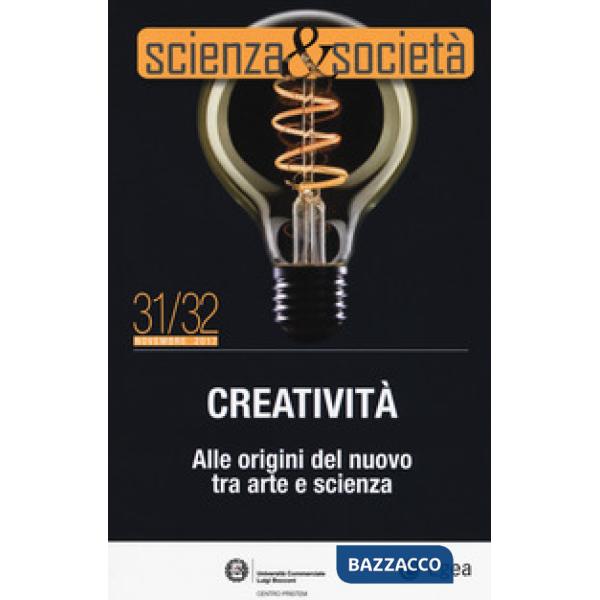 Scienza&Società (2018). Vol. 31-32: Creatività. Alle origini del nuovo tra arte e scienza