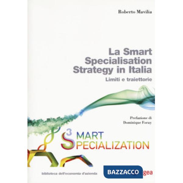 Smart specialisation strategy in Italia. Limiti e traiettorie. Con espansione online (La)
