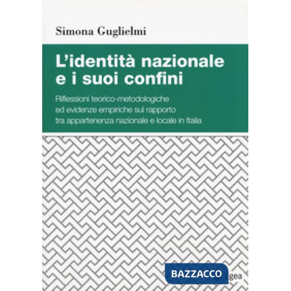 Identità nazionale e i suoi confini. Riflessioni teorico-metodologiche ed evidenze empiriche sul rapporto tra appartenenza nazio