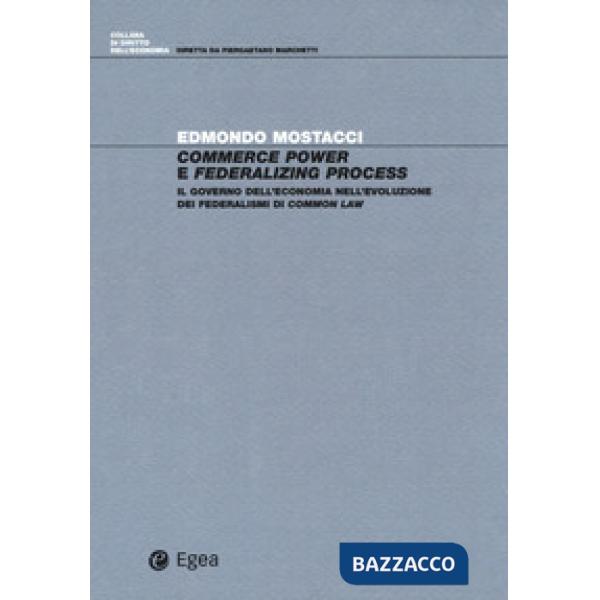 Commerce power e federalizing process. Il governo dell'economia nell'evoluzione dei federalismi di common law