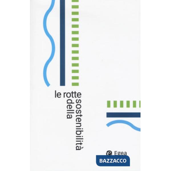 Rotte della sostenibilità. Il Salone della CSR e dell'innovazione sociale (Le)