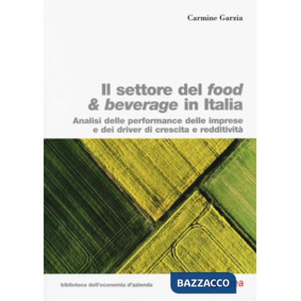 Settore food & beverage in Italia. Analisi delle performace delle imprese e dei driver di crescita e redditività