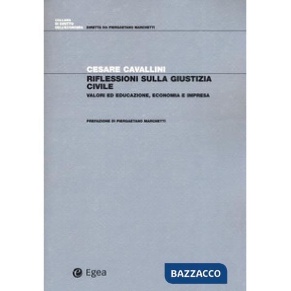 Riflessioni sulla giustizia civile. Valori ed educazione, economia e impresa