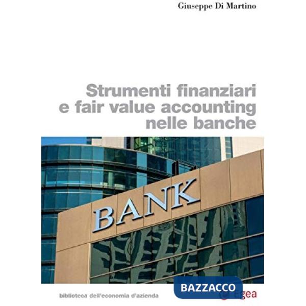 Strumenti finanziari e fair value accounting nelle banche