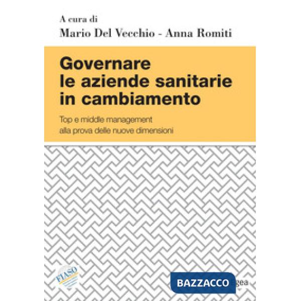 Governare le aziende sanitarie in cambiamento. Top e middle management alla prova delle nuove dimensioni