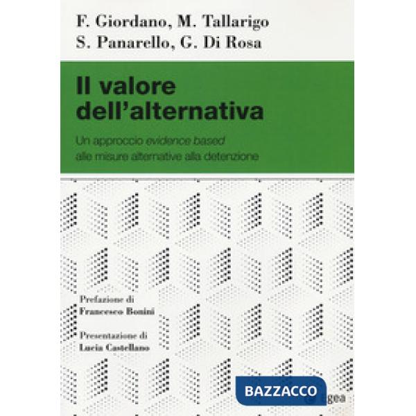 Valore dell'alternativa. Un approccio evidence based alle misure alternative alla detenzione (Il)