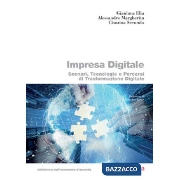 Impresa digitale. Scenari, tecnologie e percorsi di trasformazione digitale