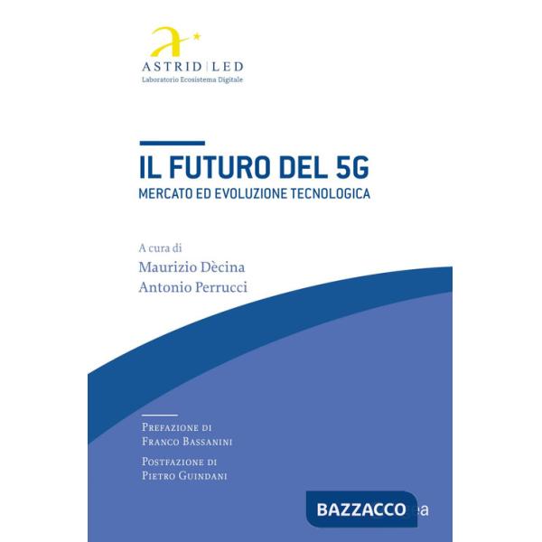 Futuro del 5G. Mercato ed evoluzione tecnologica (Il)