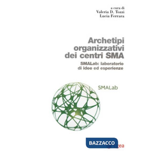 Archetipi organizzativi centri SMA. SMALab: laboratorio di idee ed esperienze