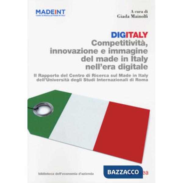 Digitaly. Competitività, innovazione e immagine del Made in Italy nell'era digitale. Il Rapporto del Centro di Ricerca sul Made 