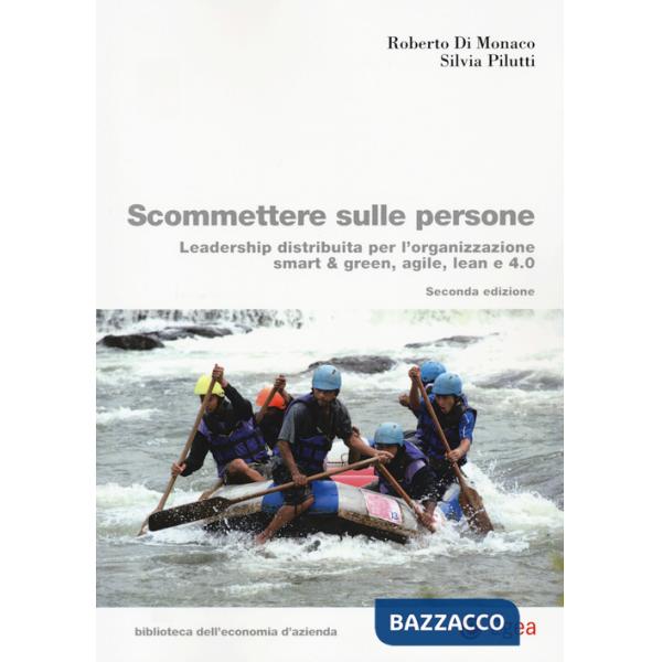 Scommettere sulle persone. Leadership distribuita per l'organizzazione smart & green, agile, lean e 4.0
