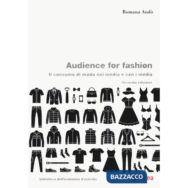 Audience for fashion. Il consumo di moda nei media e con i media