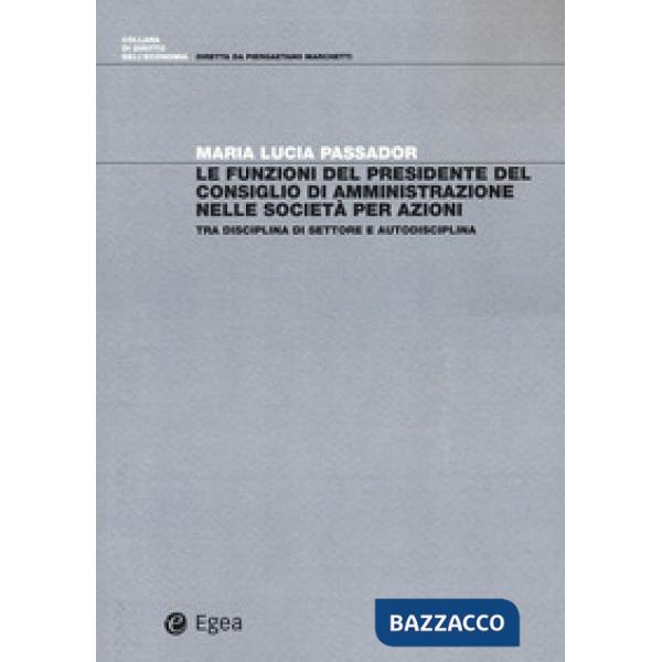 Funzioni del presidente del Consiglio di Amministrazione nelle società per azioni. Tra disciplina di settore e autodisciplina (L