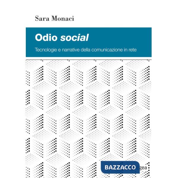 Odio social. Tecnologie e narrative della comunicazione in rete