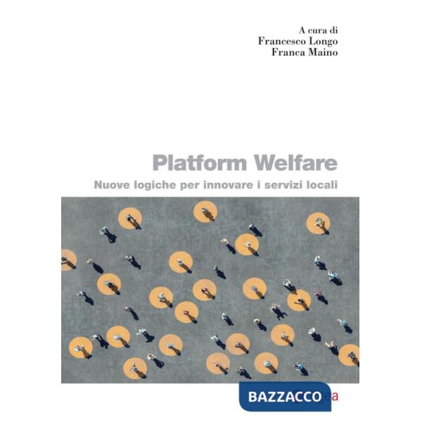 Platform welfare. Nuove logiche per innovare i servizi sociali