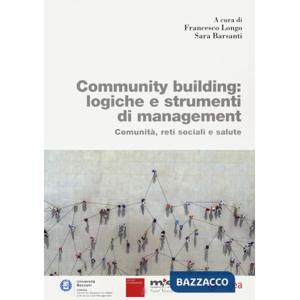 Community building: logiche e strumenti di management. Comunità, reti sociali e salute