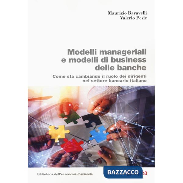 Modelli manageriali e modelli di business delle banche. Come sta cambiando il ruolo dei dirigenti nel settore bancario italiano