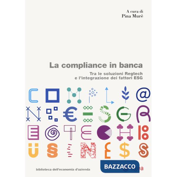 Compliance in banca. Tra le soluzioni Regtech e l'integrazione dei fattori ESG (La)