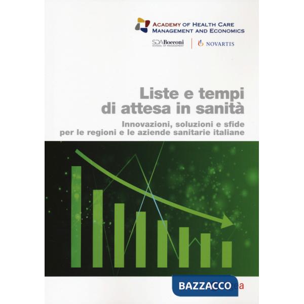 Liste e tempi di attesa in sanità. Innovazioni, soluzioni e sfide per le regioni e le aziende sanitarie italiane