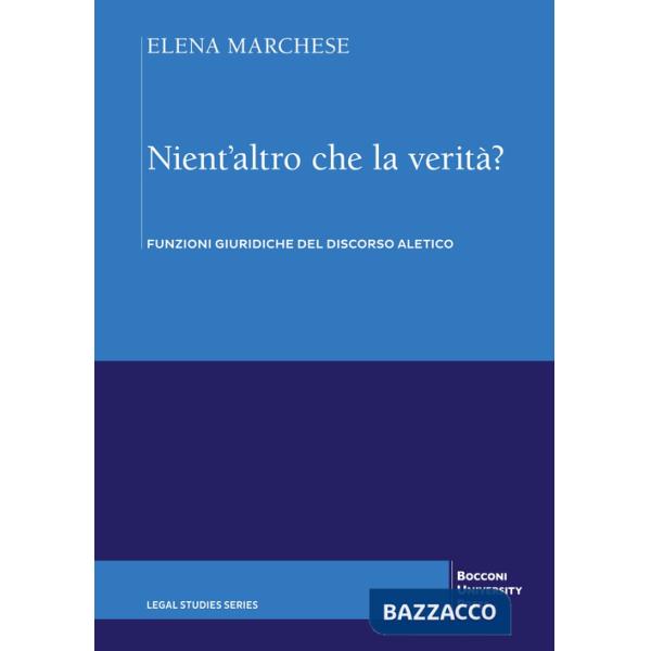 Nient'altro che la verità? Funzioni giuridiche del discorso aletico