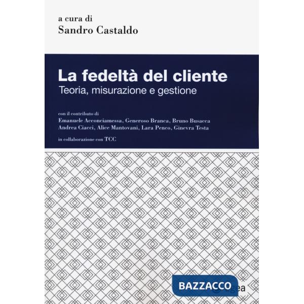 Fedeltà del cliente. Teoria, misurazione e gestione (La)