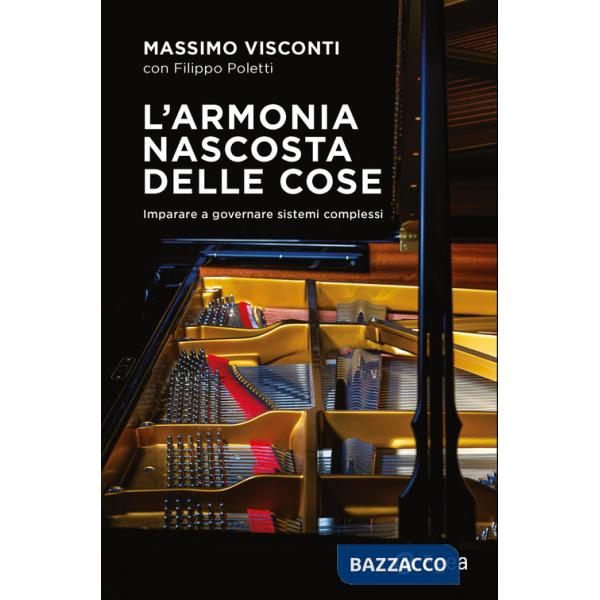 Armonia nascosta delle cose. Imparare a governare sistemi complessi (L')