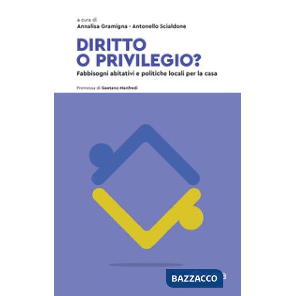 Diritto o privilegio? Fabbisogni abitativi e politiche locali per la casa