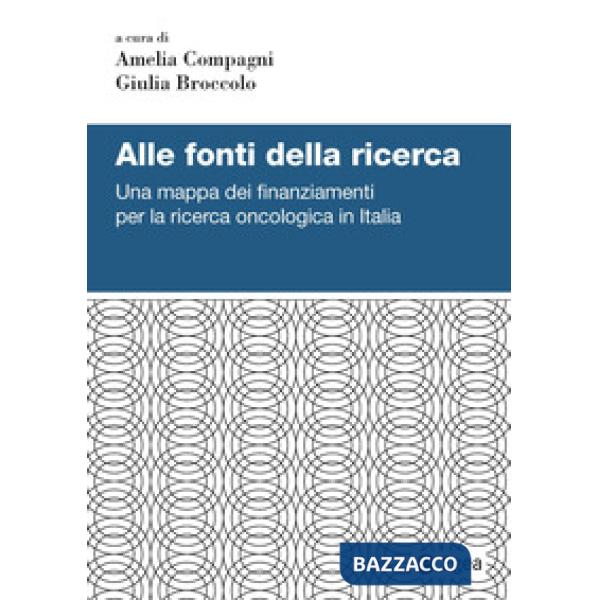 Alle fonti della ricerca. Una mappa dei finanziamenti per la ricerca oncologica in Italia
