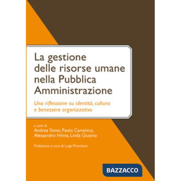 Gestione delle risorse umane nella pubblica amministrazione. Una riflessione su identità, cultura e benessere organizzativo (La)
