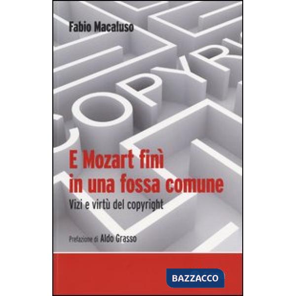 E Mozart finì in una fossa comune. Vizi e virtù del copyright