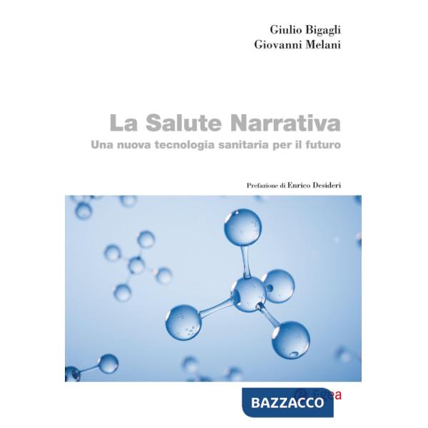 Salute narrativa. Una nuova tecnologia sanitaria per il futuro (La)