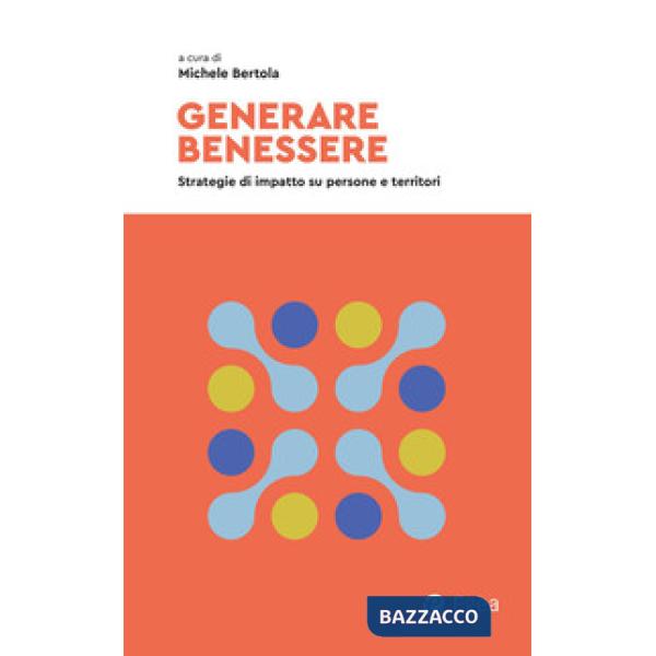 Generare benessere. Strategie di impatto su persone e territori