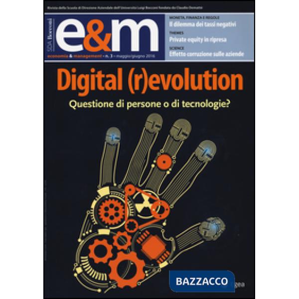Economia & management (2016). Vol. 3: Digital (r)evolution. Questione di persone o di tecnologie?