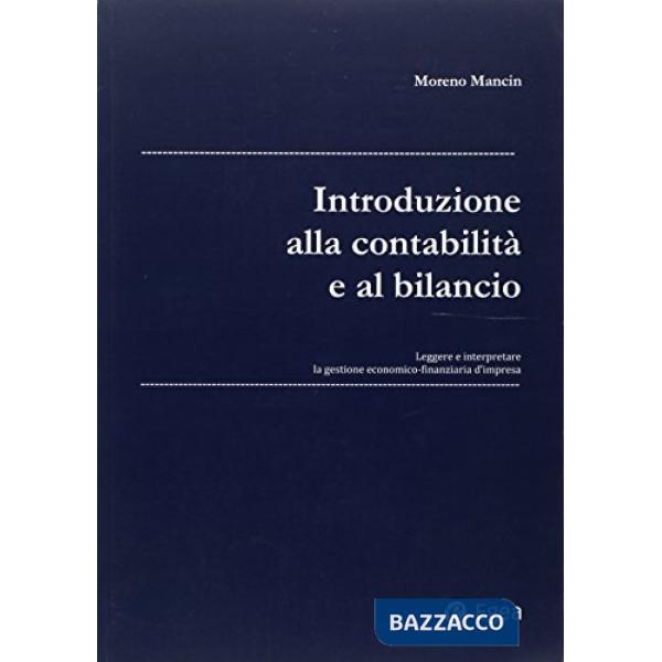 Introduzione alla contabilità e al bilancio. Leggere e interpretare la gestione economico-finanziaria d'impresa