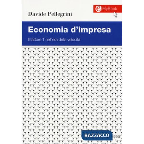Economia d'impresa. Il fattore T nell'era della velocità