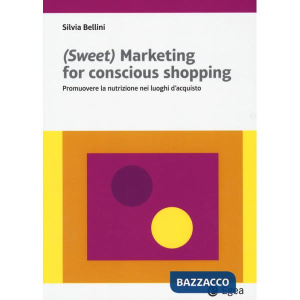 (Sweet) marketing for conscious shopping. Promuovere la nutrizione nei luoghi d'acquisto