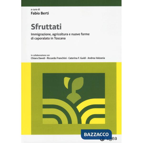 Sfruttati. Immigrazione, agricoltura e nuove forme di caporalato in Toscana