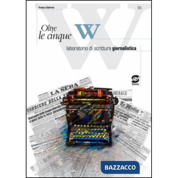 OLTRE LE CINQUE W LABORATORIO DI SCRITTURA GIORNALISTICA