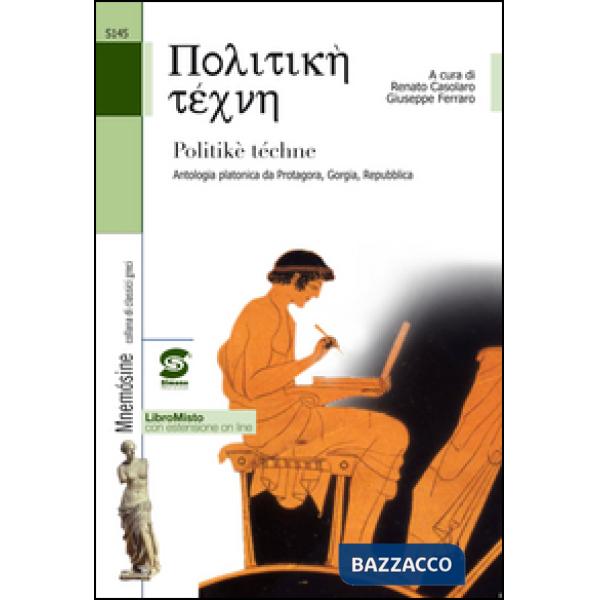 POLITIKE TECHNE ANTOLOGIA PLATONICA DA PROTAGORA GORGIA REPUBBLICA