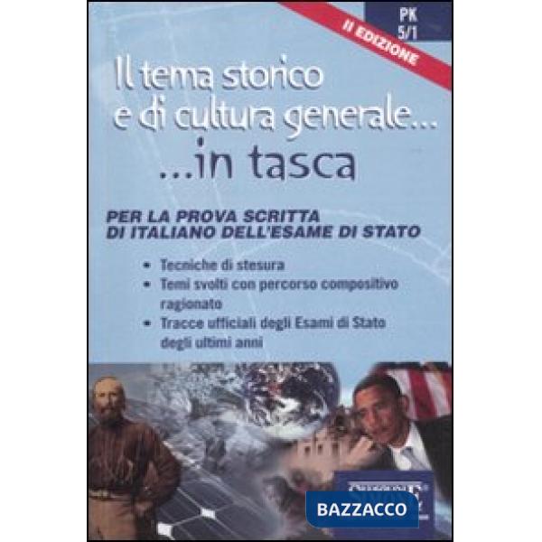 TEMA STORICO E DI CULTURA GENERALE. PER LA PROVA SCRITTA DI ITALIANO DELL'ESAME DI STATO (IL)